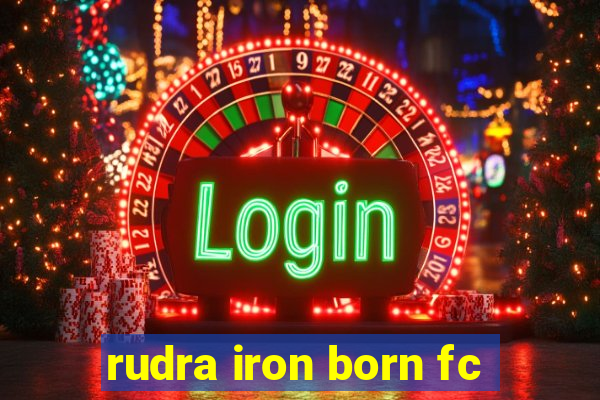 rudra iron born fc